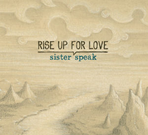 Rise Up For Love - Sister Speak