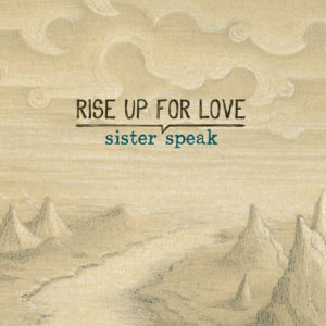 Rise Up For Love - Sister Speak